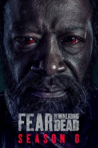 Fear the Walking Dead: Season 6